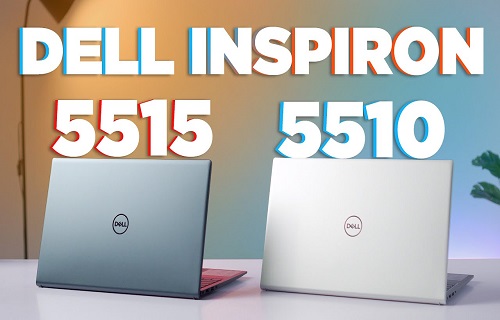 Dell Inspiron 5510 và 5515 - 2 Mẫu Laptop CPU cực mạnh dưới 20tr 